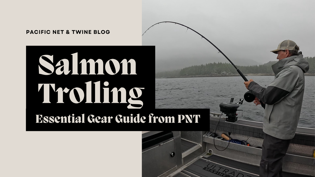 Essential Gear for Successful Salmon Trolling in BC | Pacific Net & Twine Guide